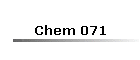 Chem 071